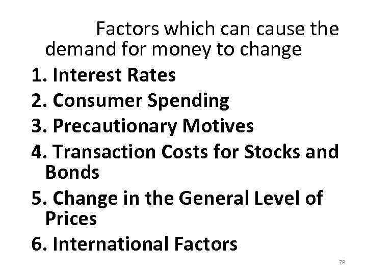  Factors which can cause the demand for money to change 1. Interest Rates