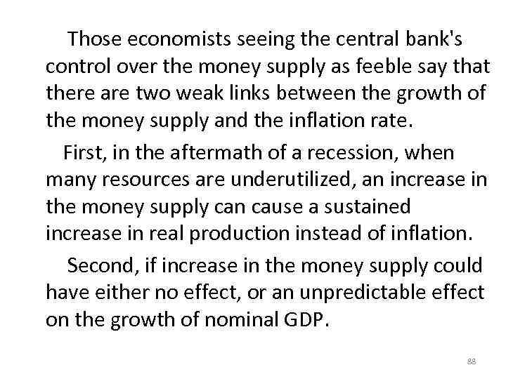  Those economists seeing the central bank's control over the money supply as feeble