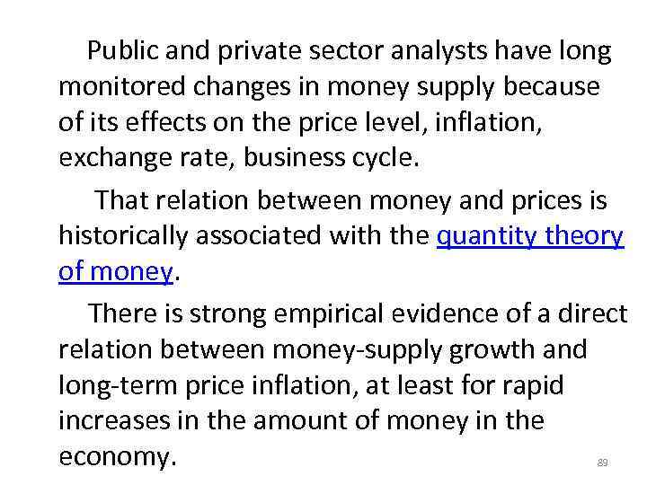  Public and private sector analysts have long monitored changes in money supply because