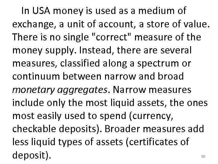  In USA money is used as a medium of exchange, a unit of