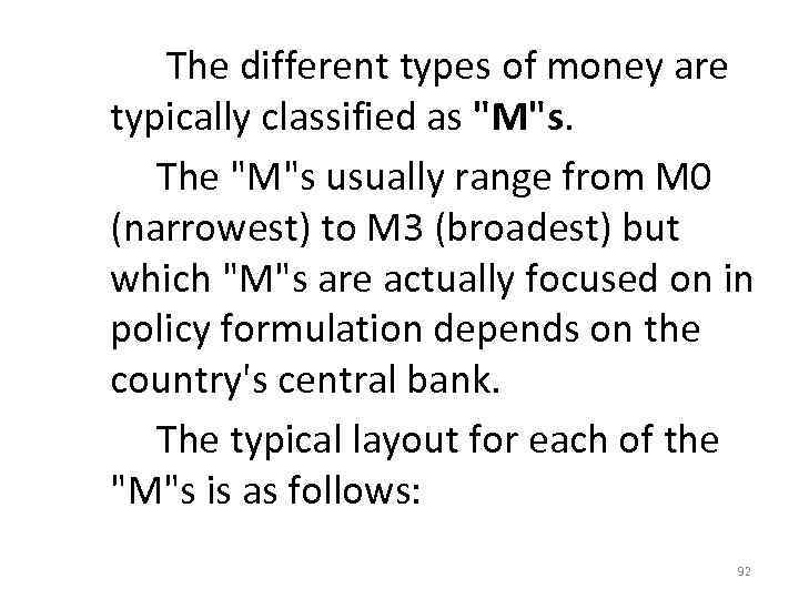 The different types of money are typically classified as 