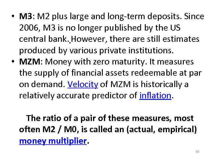  • M 3: M 2 plus large and long‐term deposits. Since 2006, M