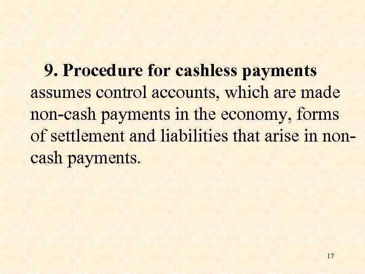9. Procedure for cashless payments assumes control accounts, which are made non-cash payments in
