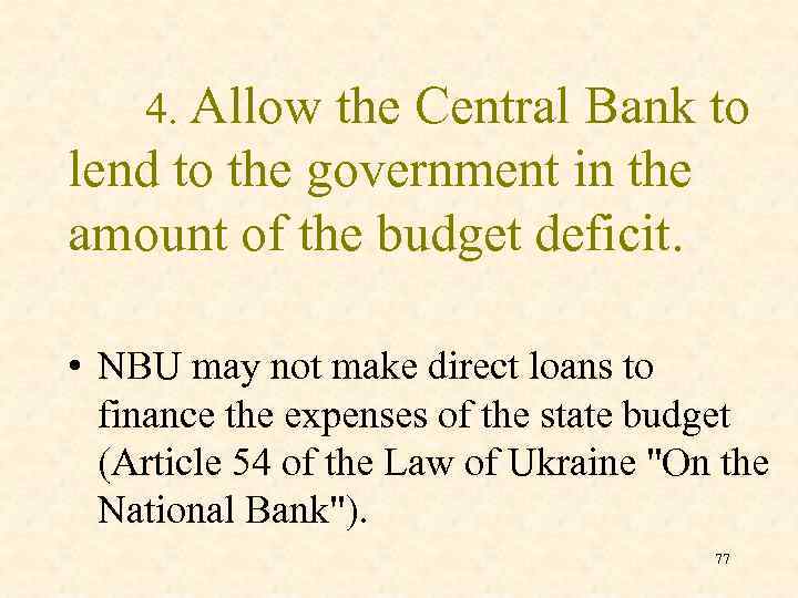 4. Allow the Central Bank to lend to the government in the amount of