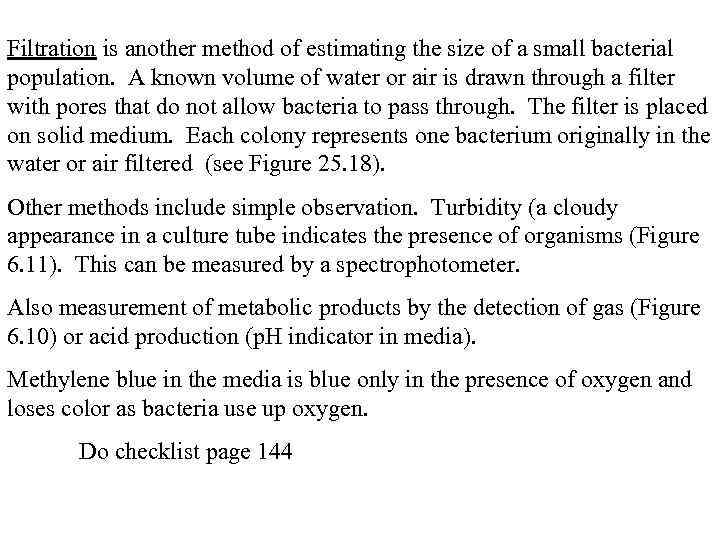 Filtration is another method of estimating the size of a small bacterial population. A