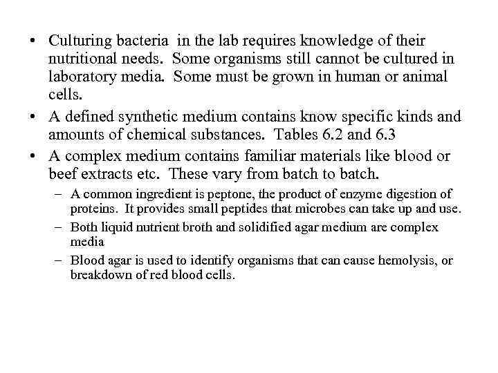  • Culturing bacteria in the lab requires knowledge of their nutritional needs. Some