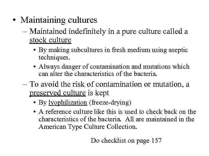  • Maintaining cultures – Maintained indefinitely in a pure culture called a stock