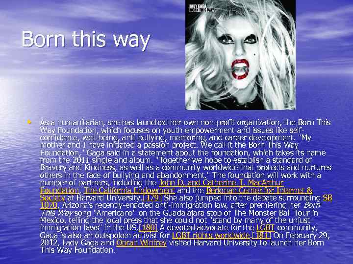 Born this way • As a humanitarian, she has launched her own non-profit organization,