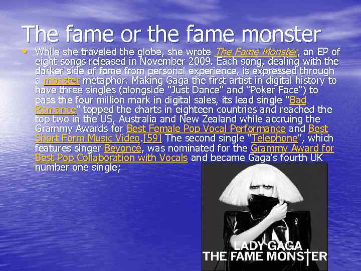 The fame or the fame monster • While she traveled the globe, she wrote