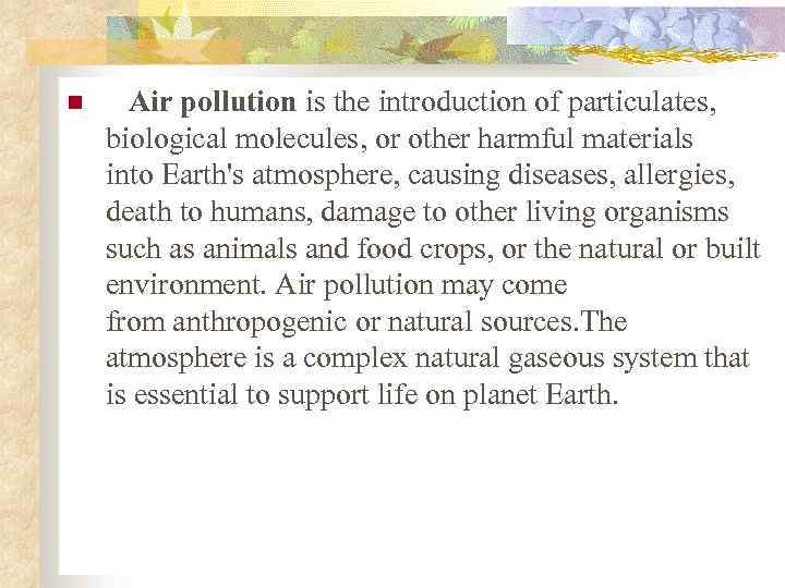 n Air pollution is the introduction of particulates, biological molecules, or other harmful materials
