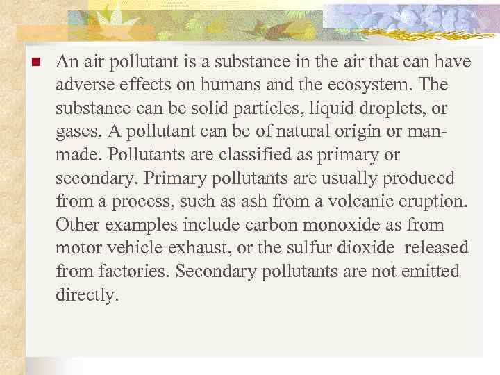 n An air pollutant is a substance in the air that can have adverse