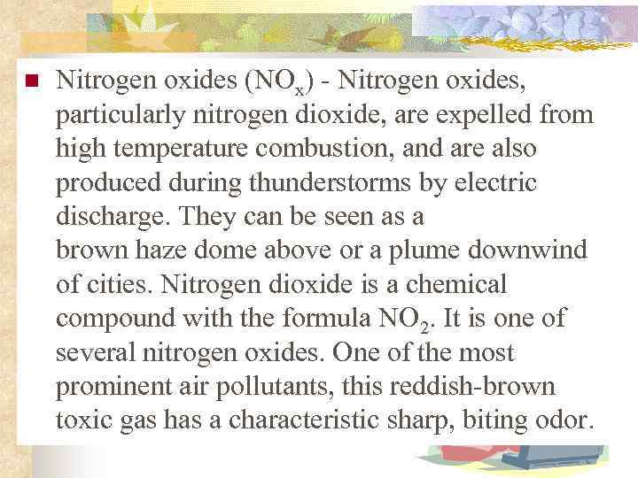 n Nitrogen oxides (NOx) - Nitrogen oxides, particularly nitrogen dioxide, are expelled from high