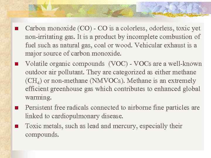 n n Carbon monoxide (CO) - CO is a colorless, odorless, toxic yet non-irritating