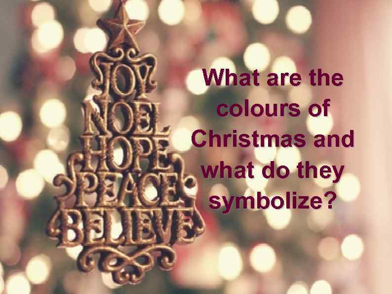 What are the colours of Christmas and what do they symbolize? 