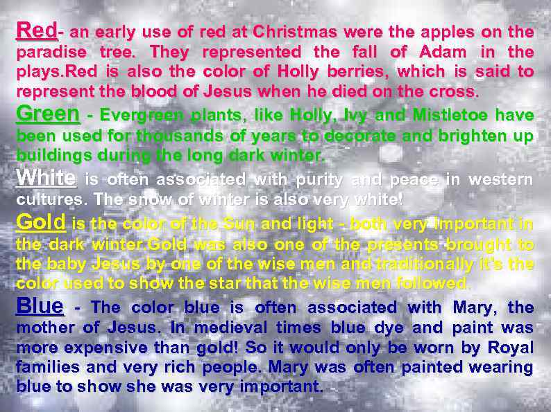 Red- an early use of red at Christmas were the apples on the paradise