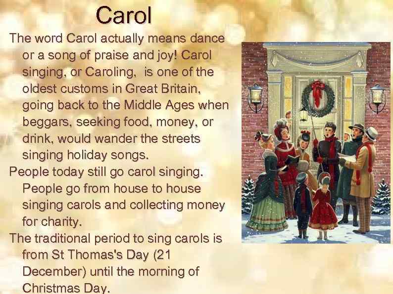 Carol The word Carol actually means dance or a song of praise and joy!