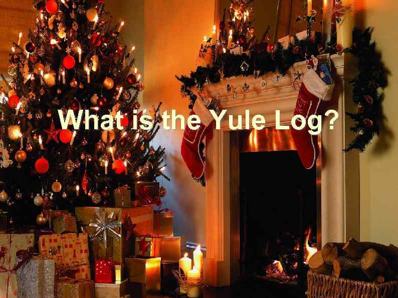 What is the Yule Log? 