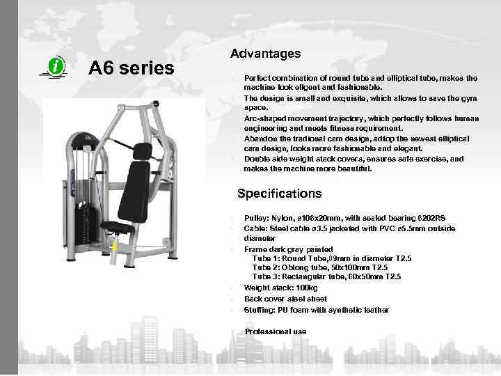 A 6 series Advantages n n n Perfect combination of round tube and elliptical