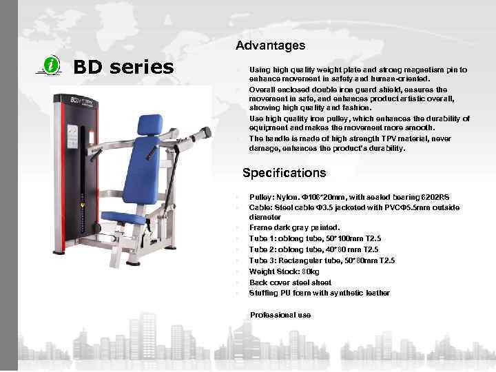 Advantages BD series n n Using high quality weight plate and strong magnetism pin