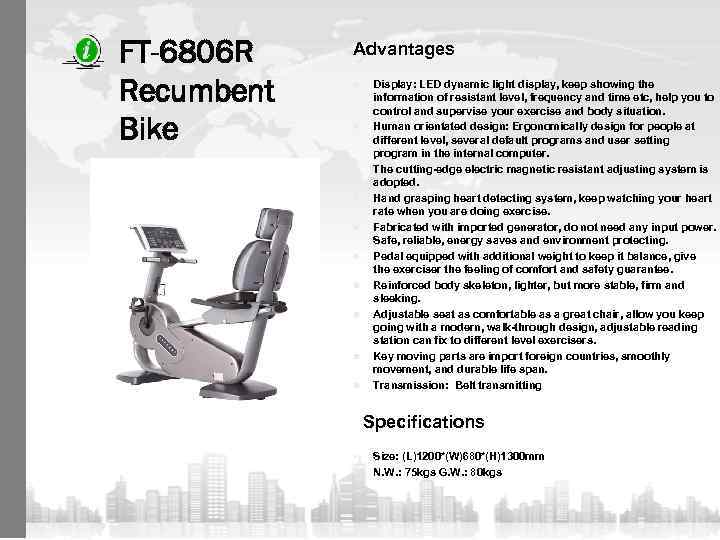 FT-6806 R Recumbent Bike Advantages n n n n n Display: LED dynamic light