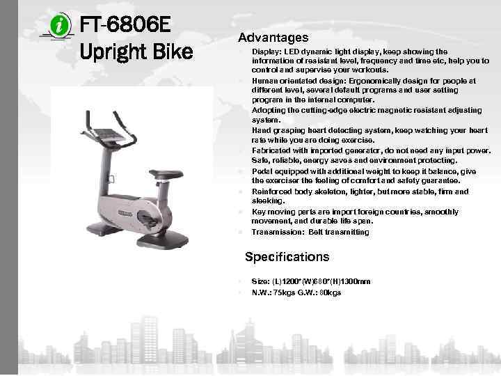 FT-6806 E Upright Bike Advantages n n n n n Display: LED dynamic light