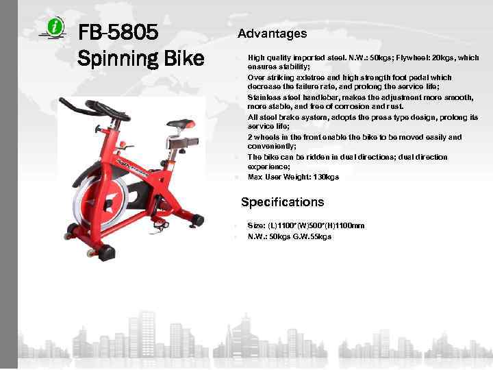 FB-5805 Spinning Bike Advantages n n n n High quality imported steel. N. W.