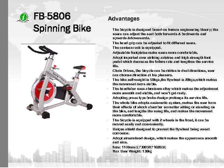 FB-5806 Spinning Bike Advantages n n n n The bicycle is designed based on