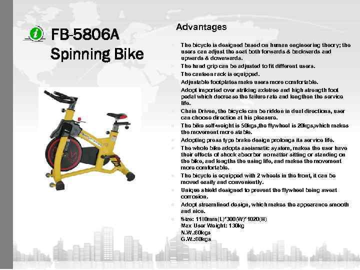 FB-5806 A Spinning Bike Advantages n n n n The bicycle is designed based