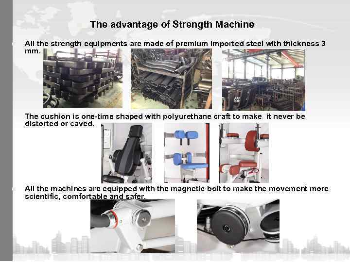 n n The advantage of Strength Machine All the strength equipments are made of