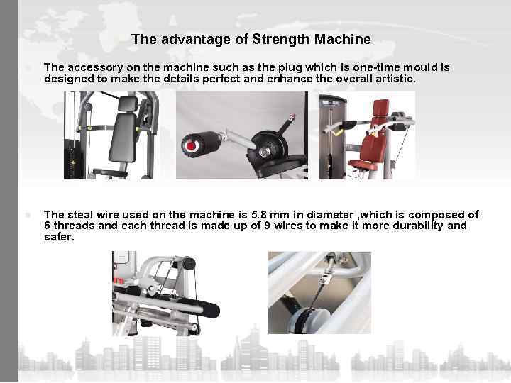 n The advantage of Strength Machine n The accessory on the machine such as