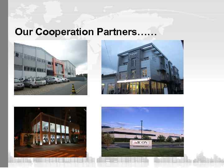 Our Cooperation Partners…… 