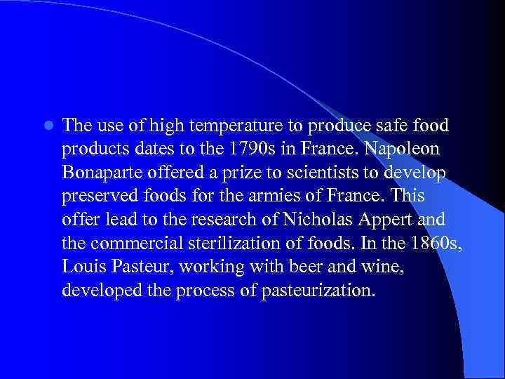 l The use of high temperature to produce safe food products dates to the