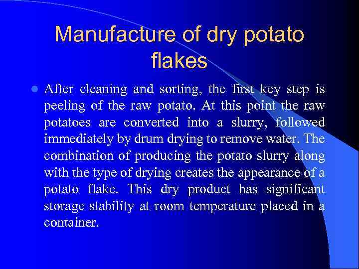 Manufacture of dry potato flakes l After cleaning and sorting, the first key step