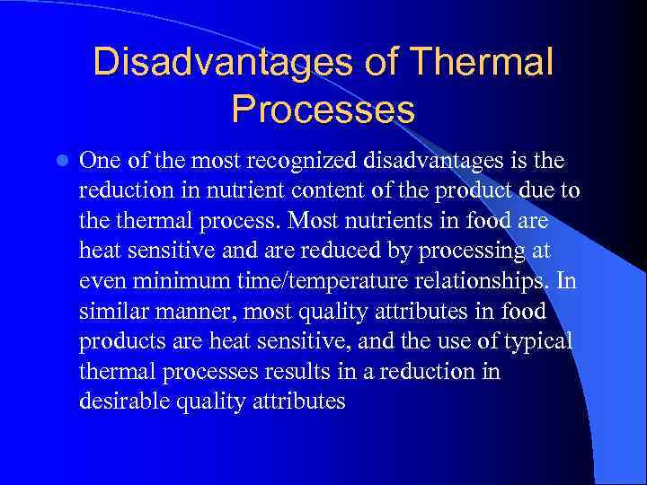 Disadvantages of Thermal Processes l One of the most recognized disadvantages is the reduction