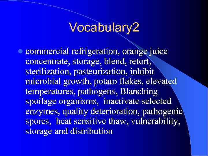 Vocabulary 2 l commercial refrigeration, orange juice concentrate, storage, blend, retort, sterilization, pasteurization, inhibit