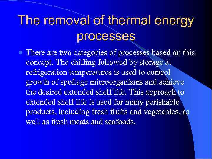 The removal of thermal energy processes l There are two categories of processes based