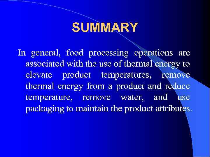 SUMMARY In general, food processing operations are associated with the use of thermal energy