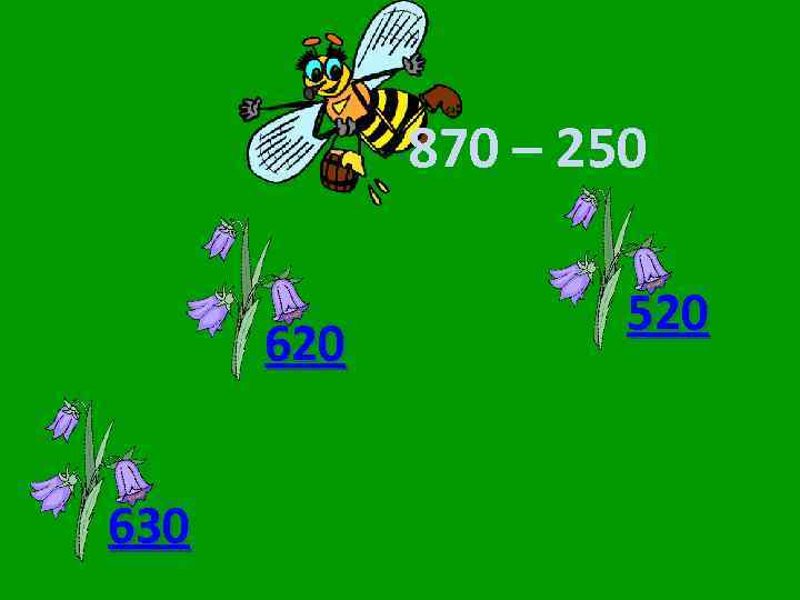 870 – 250 620 630 520 