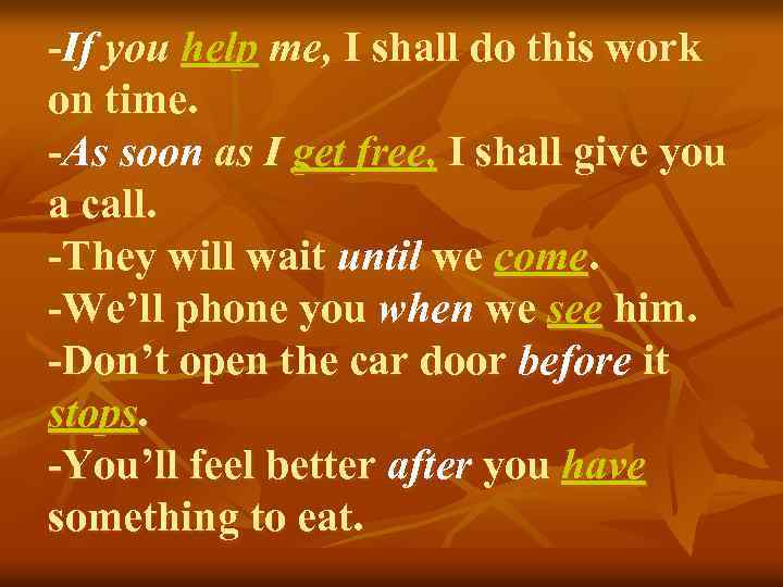 -If you help me, I shall do this work on time. -As soon as