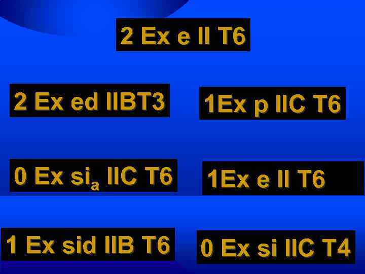 2 Ex e II Т 6 2 Ex ed IIBТ 3 1 Ex p