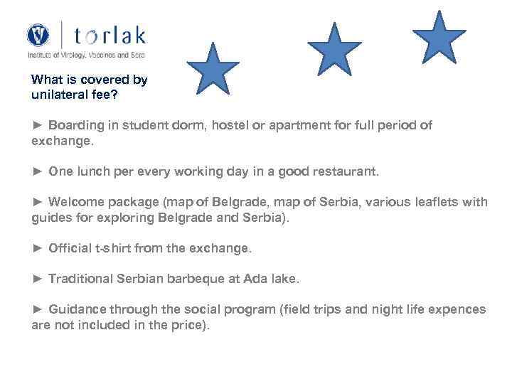 What is covered by unilateral fee? ► Boarding in student dorm, hostel or apartment