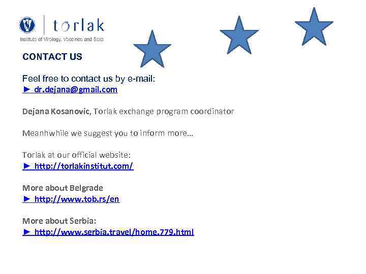 CONTACT US Feel free to contact us by e-mail: ► dr. dejana@gmail. com Dejana