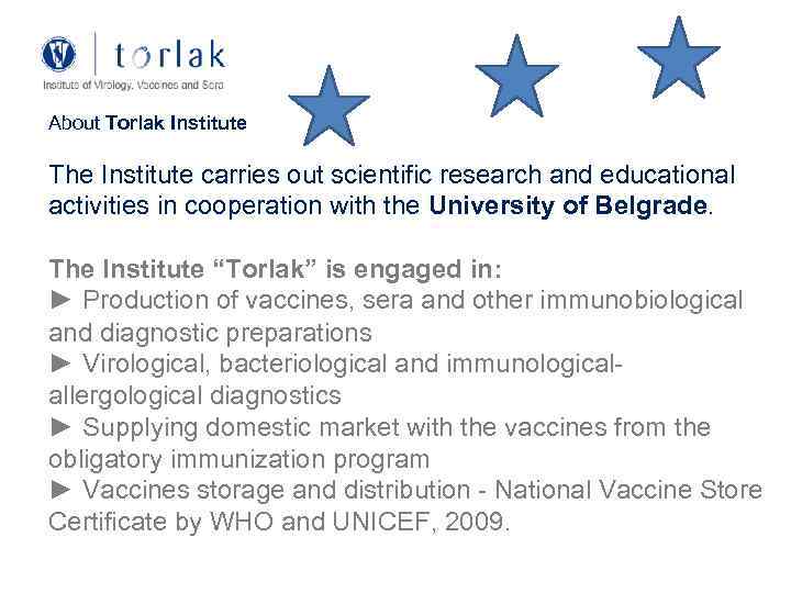 About Torlak Institute The Institute carries out scientific research and educational activities in cooperation