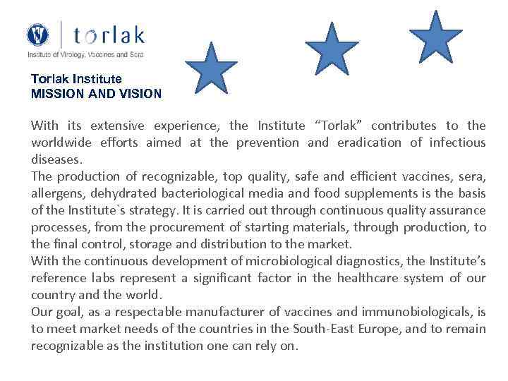Torlak Institute MISSION AND VISION With its extensive experience, the Institute “Torlak” contributes to