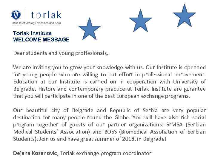 Torlak Institute WELCOME MESSAGE Dear students and young proffesionals, We are inviting you to