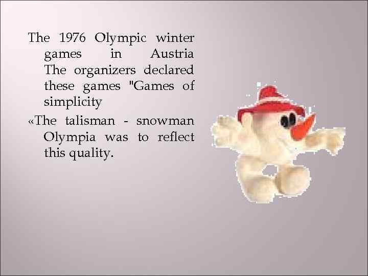 The 1976 Olympic winter games in Austria The organizers declared these games 