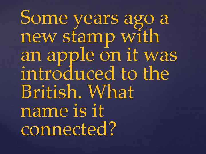 Some years ago a new stamp with an apple on it was introduced to