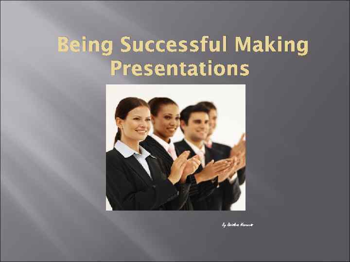 Being Successful Making Presentations By Borislava Mourenets 