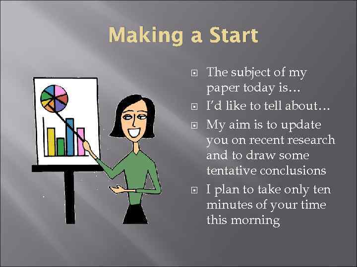 Making a Start The subject of my paper today is… I’d like to tell