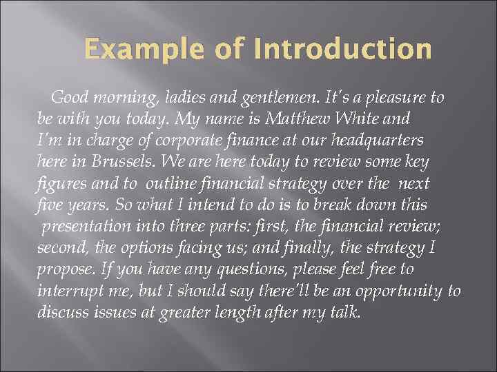 Example of Introduction Good morning, ladies and gentlemen. It’s a pleasure to be with